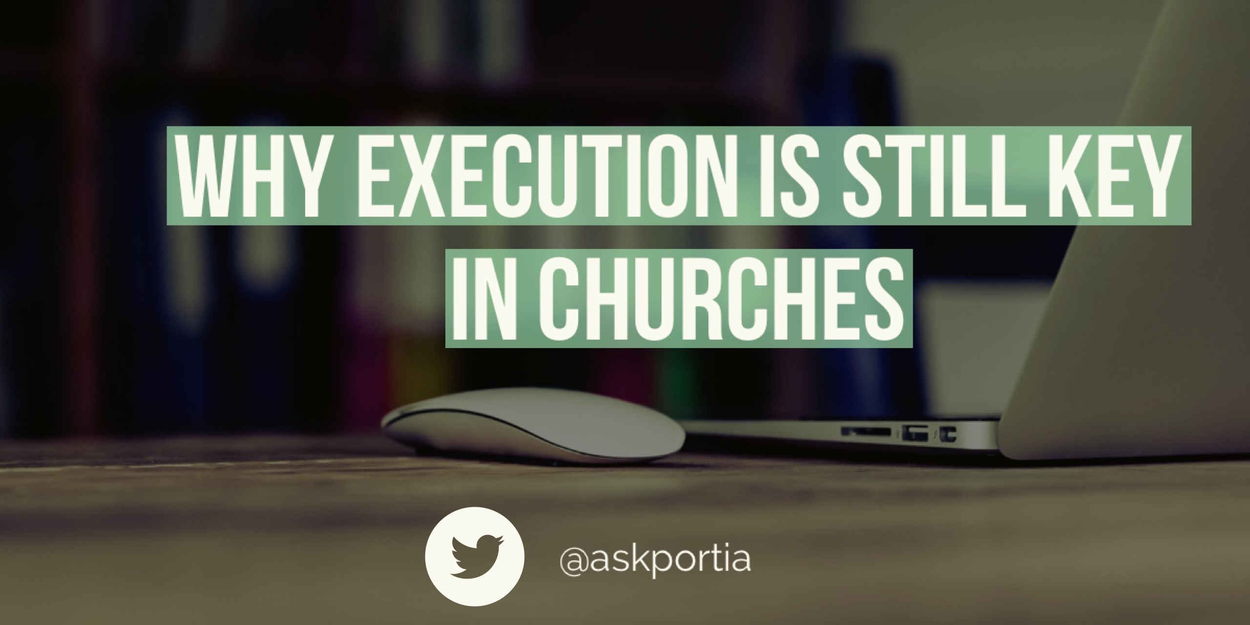 Why Execution Is Still Key In Churches