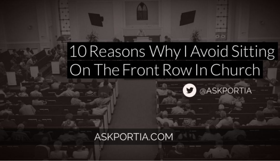 10 reasons why I avoid sitting on the front row in church