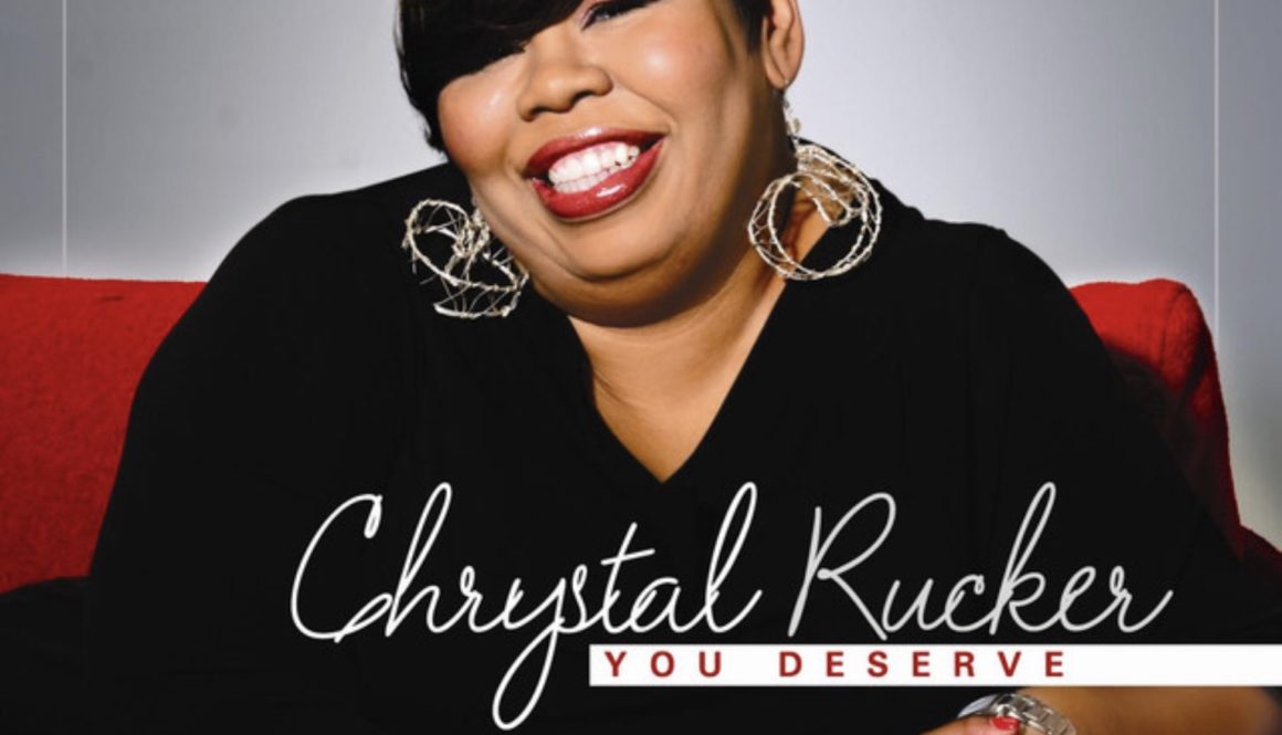 New Music by Chrystal Rucker "You Deserve"